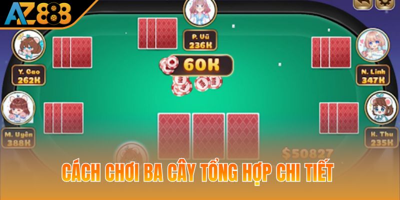 Cách chơi ba cây tổng hợp chi tiết 