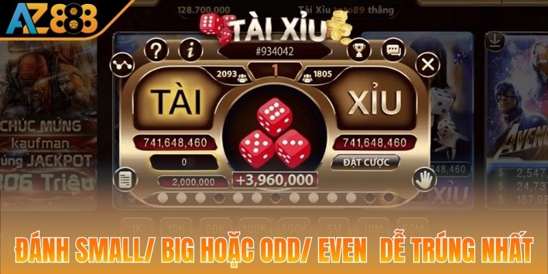 Đánh Small/ Big hoặc Odd/ Even  dễ trúng nhất