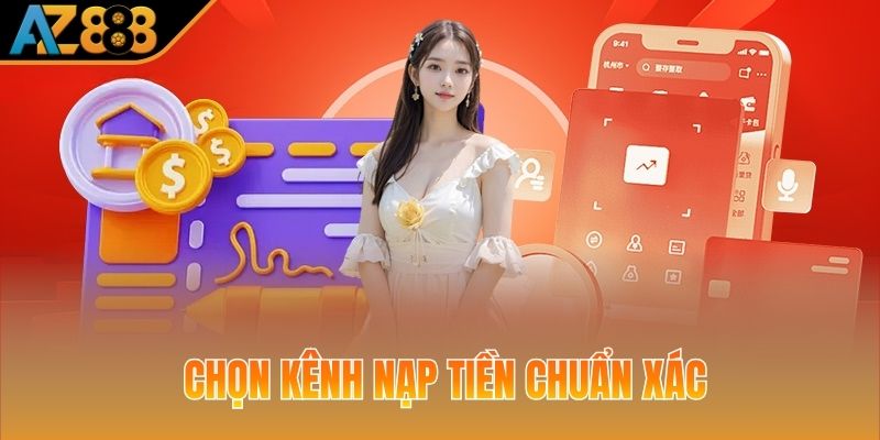Hướng dẫn chọn kênh nạp tiền AZ888 chuẩn xác