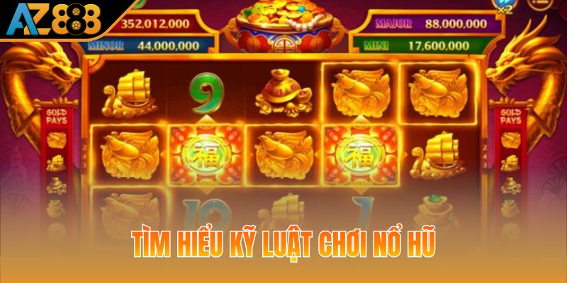 Tìm hiểu kỹ luật chơi nổ hũ